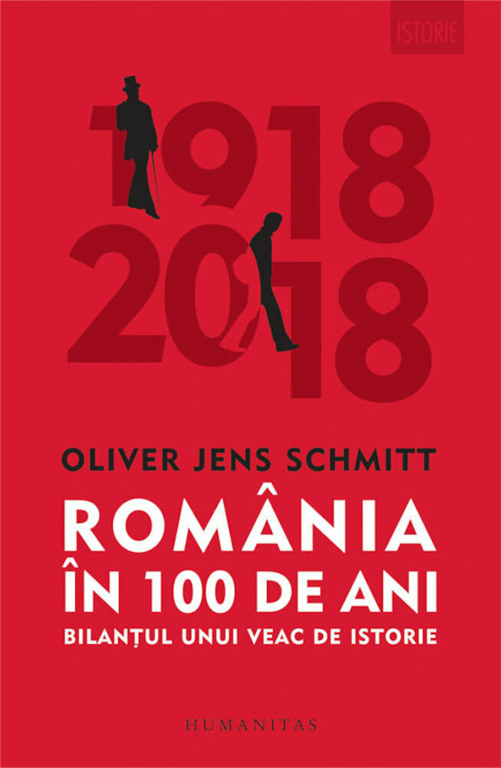 Oliver Jens SCHMITT |  1918-2018 – Romania in 100 de istorie – Bilantul unui veac de istorie