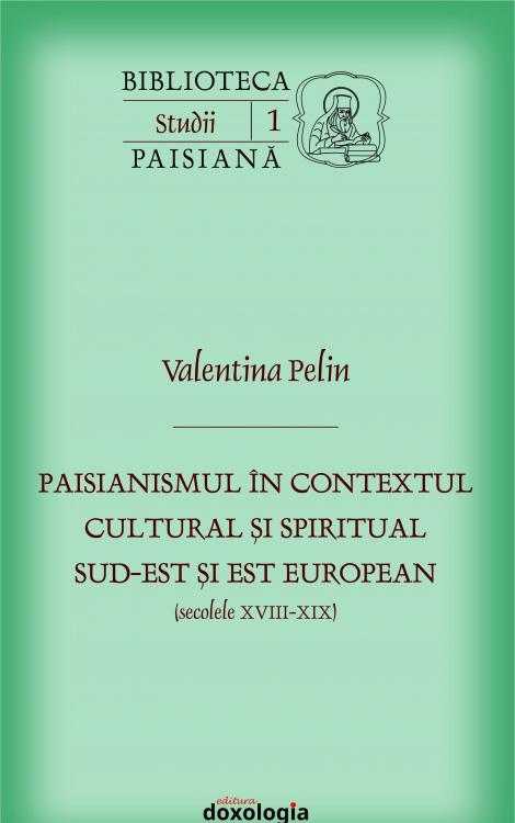 Paisianismul in contextul cultural si spiritual sud-est si est european (secolele XVIII-XIX)