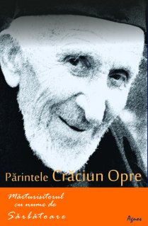 Parintele Craciun Opre, marturisitorul cu nume de sarbatoare