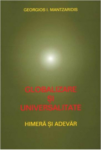 Globalizare si universalitate Himera si adevar de Georgios MANTZARIDIS
