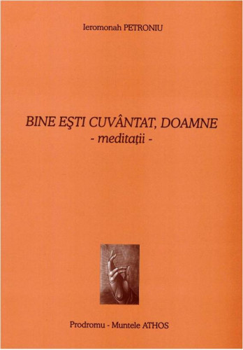 Bine esti cuvantat Doamne Meditatii de Parintele Petroniu Tanase