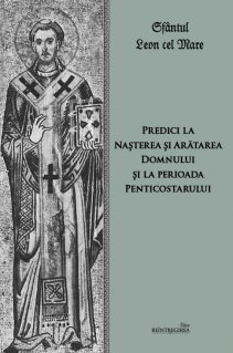 Predici la Nasterea si Aratarea Domnului si la perioada Penticostarului,Sfantul Leon cel Mare