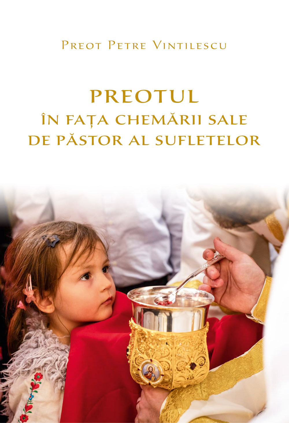 Preot Petre VINTILESCU - Preotul in fata chemarii sale de pastor al sufletelor Preot Petre VINTILESCU - Preotul in fata chemarii sale de pastor al sufletelor