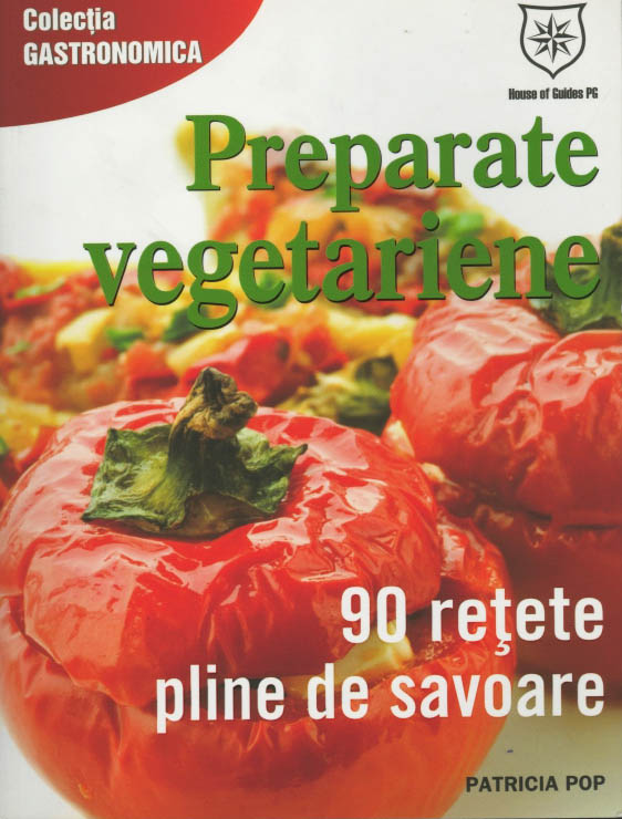 Preparate vegetariene. 90 de retete pline de savoare