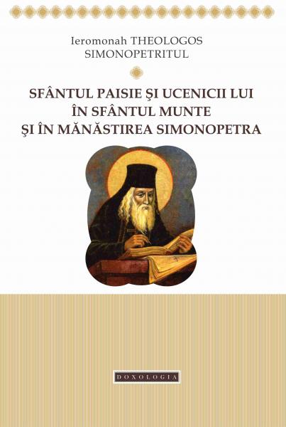 Sfantul Paisie si ucenicii lui in Sfantul Munte si in Manastirea Simonopetra