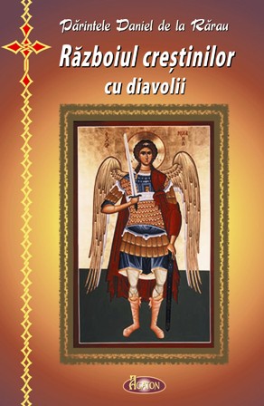 Razboiul crestinilor cu diavolii - Parintele Daniel de la Rarau