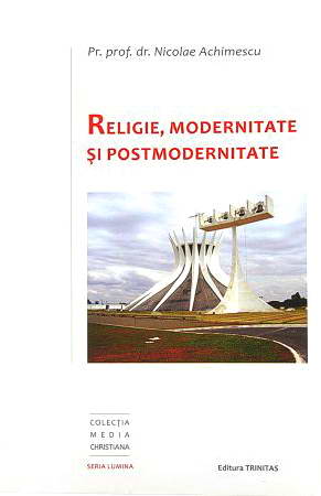 Religie, modernitate si postmodernitate, Nicolae Achimescu