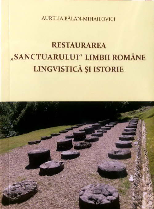 Restaurarea „sanctuarului” limbii romane. Lingvistica si istorie