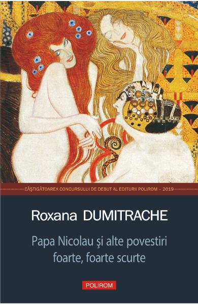 Roxana DUMITRACHE | Papa Nicolau si alte povestiri foarte, foarte scurte