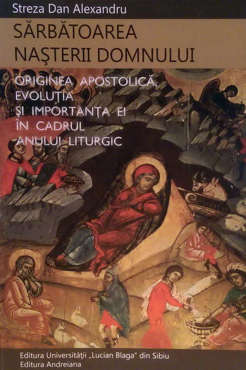 Sarbatoarea Nasterii Domnului. Originea apostolica, evolutia si importanta ei in cadrul anului liturgic
