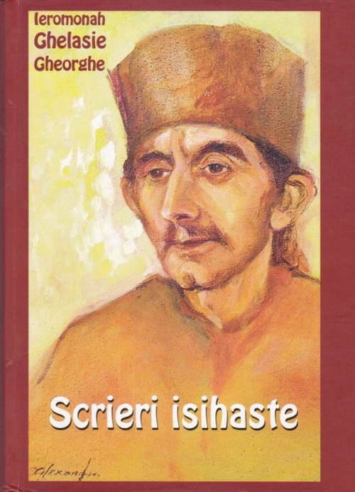 Scrieri isihaste. Ieromonah Ghelasie Scrieri isihaste. Ieromonah Ghelasie