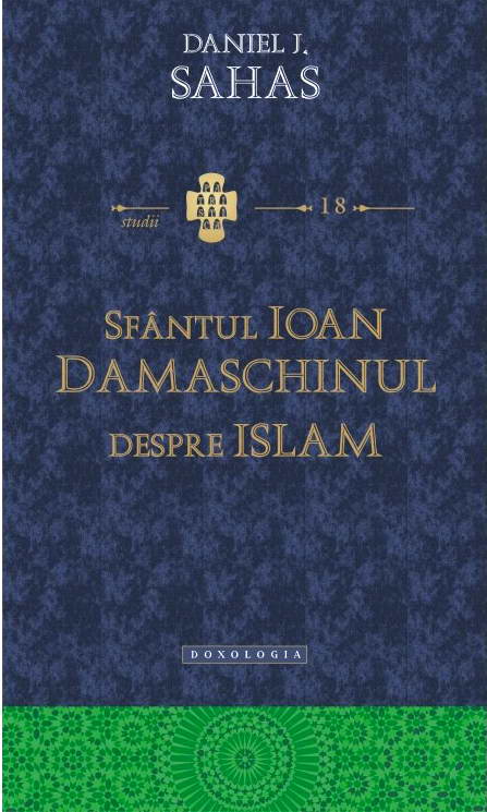 Sfantul Ioan Damaschinul despre Islam - „Erezia ismaelitilor”
