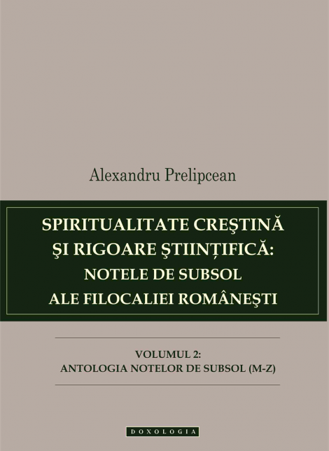 Spiritualitate crestina si rigoare stiintifica: notele de subsol ale Filocaliei romanesti. Vol. II - Alexandru Prelipcean