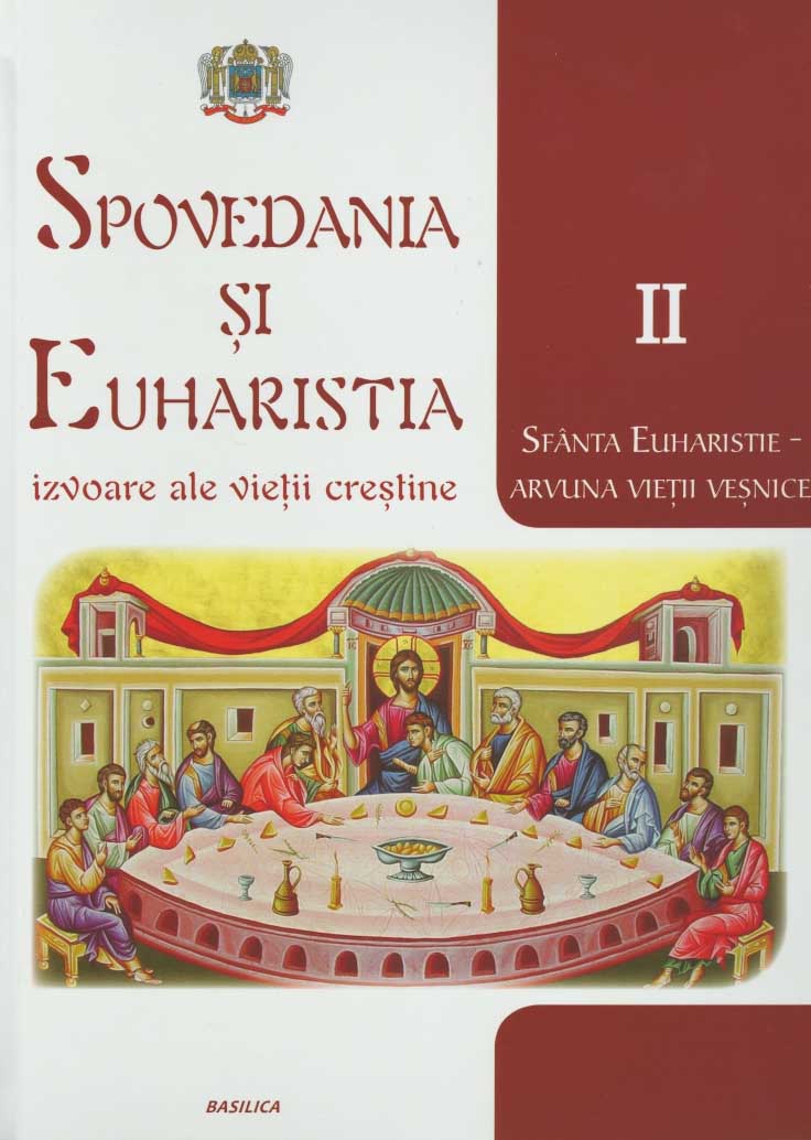 Spovedania si Euharistia izvoare ale vietii crestine vol. 2
