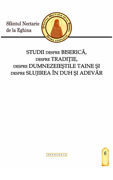 Studii despre Biserica, despre Traditie, despre dumnezeiestile Taine si despre slujirea in Duh si adevar