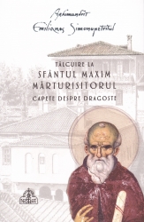 Talcuire la Sfantul Maxim Marturisitorul - Capete despre dragoste - Arhimandrit Emilianos Simonopetritul