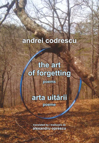 The Art of Forgetting. Poems/ Arta uitarii. Poeme - Andrei Codrescu