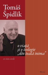 Tomas Spidlik - o viata si o teologie „din toata inima”