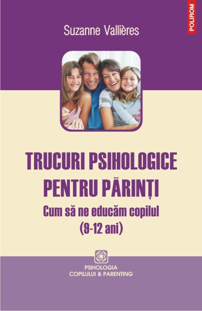 Trucuri psihologice pentru parinti. Cum sa ne educam copilul (9-12 ani), Suzanne Vallieres