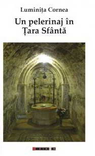 Un pelerinaj in Tara Sfanta, Luminita Cornea