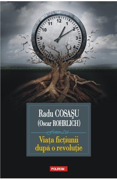 Viata fictiunii dupa o revolutie, Radu Cosasu