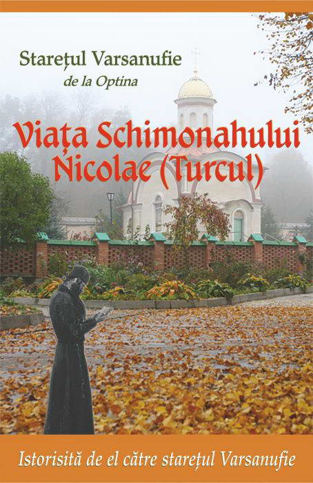 Viata Schimonahului Nicoale (Turcul). Istorisita de el catre Staretul Varsanufie