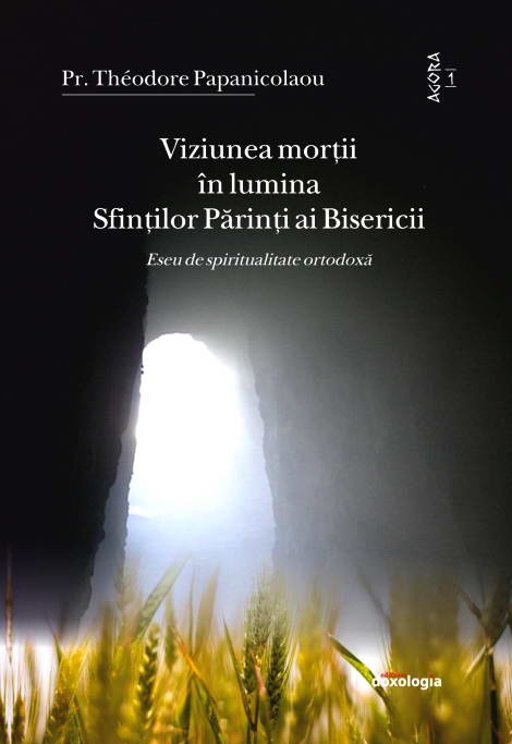 Viziunea mortii in lumina Sfintilor Parinti ai Bisericii, Pr. Theodore Papanicolaou
