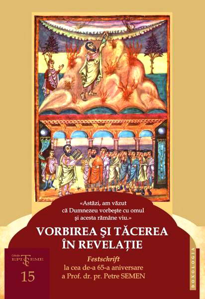 Vorbirea si tacerea in revelatie. Festschrift la cea de-a 65-a aniversare a Prof. dr. pr. Petre Semen