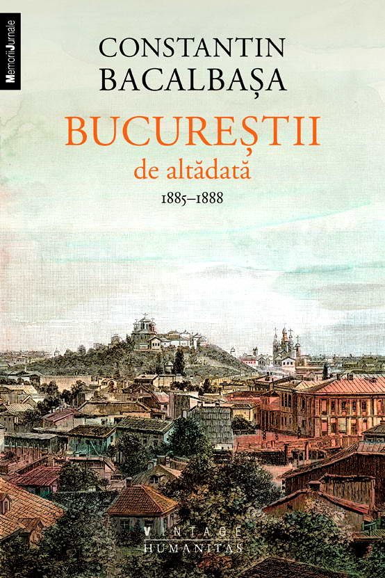 Bucurestii de altadata (vol. III). 1885 – 1888